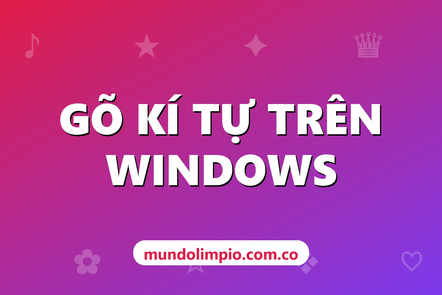 Cách gõ kí tự đặc biệt trên Windows: Win + ., Character Map, Alt code