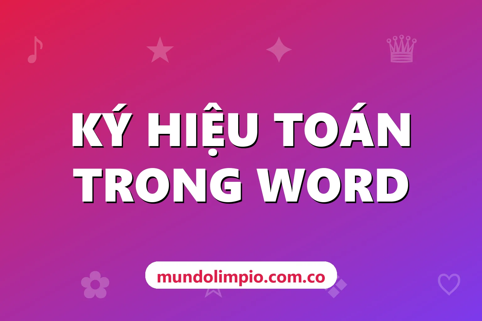 Cách gõ ký hiệu toán học trong Word: Equation, lệnh \alpha \sqrt, Math AutoCorrect và Insert Symbol