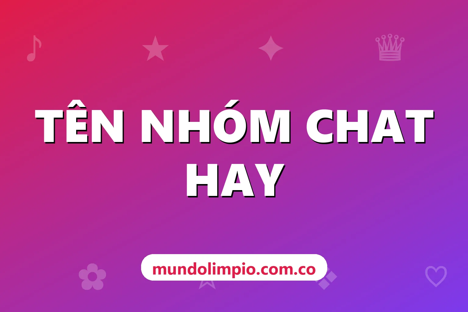 Tên nhóm chat hay cho Zalo, Messenger: lớp học, gia đình, công ty, hội bạn, nhóm game