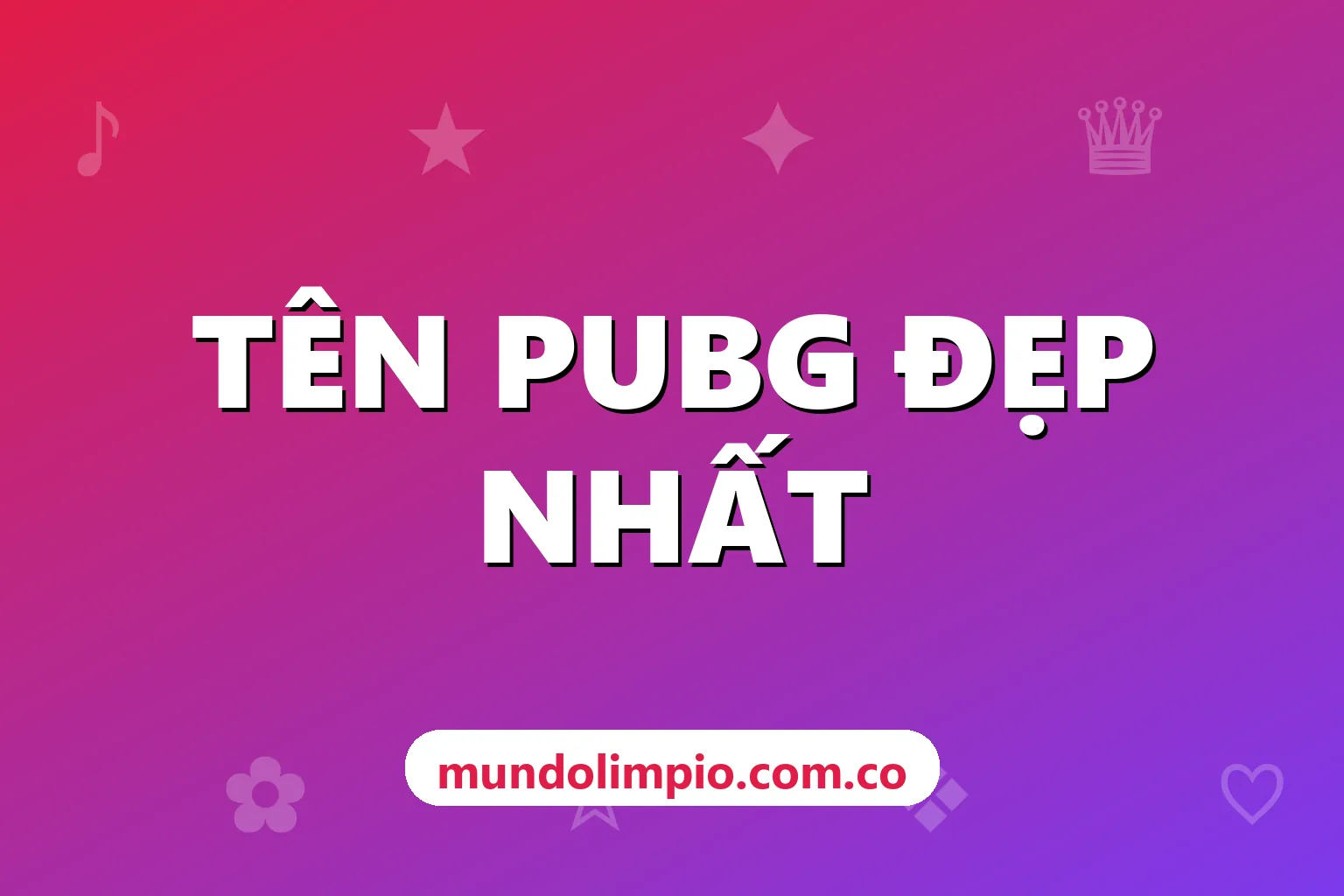 Tên PUBG đẹp có kí tự đặc biệt: mẫu ngầu, ngắn, dễ thương và tên đôi cho cặp duo