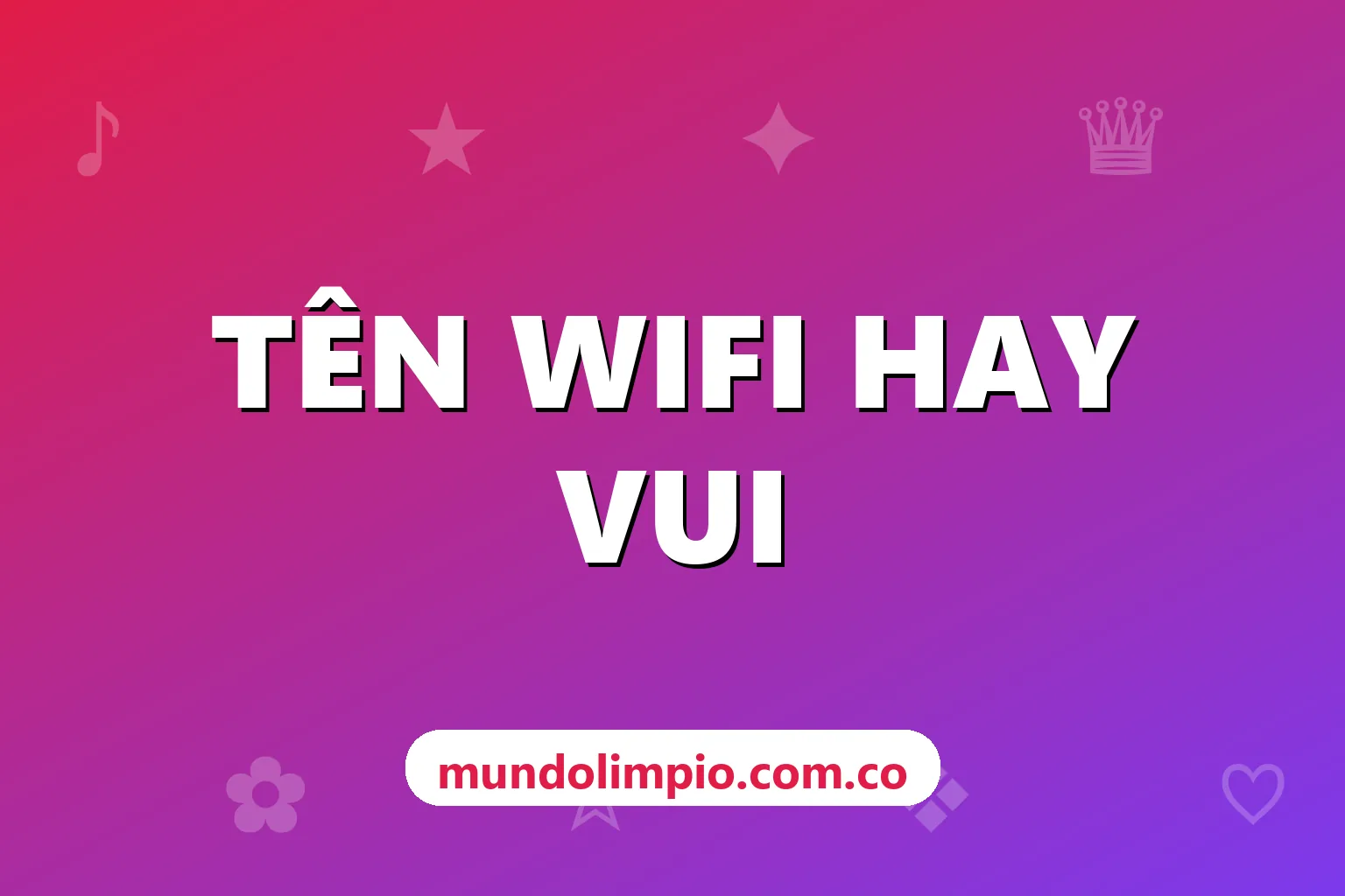 Tên Wi-Fi hay, vui, có kí tự đặc biệt: gợi ý đặt tên và những điều cần thử trước