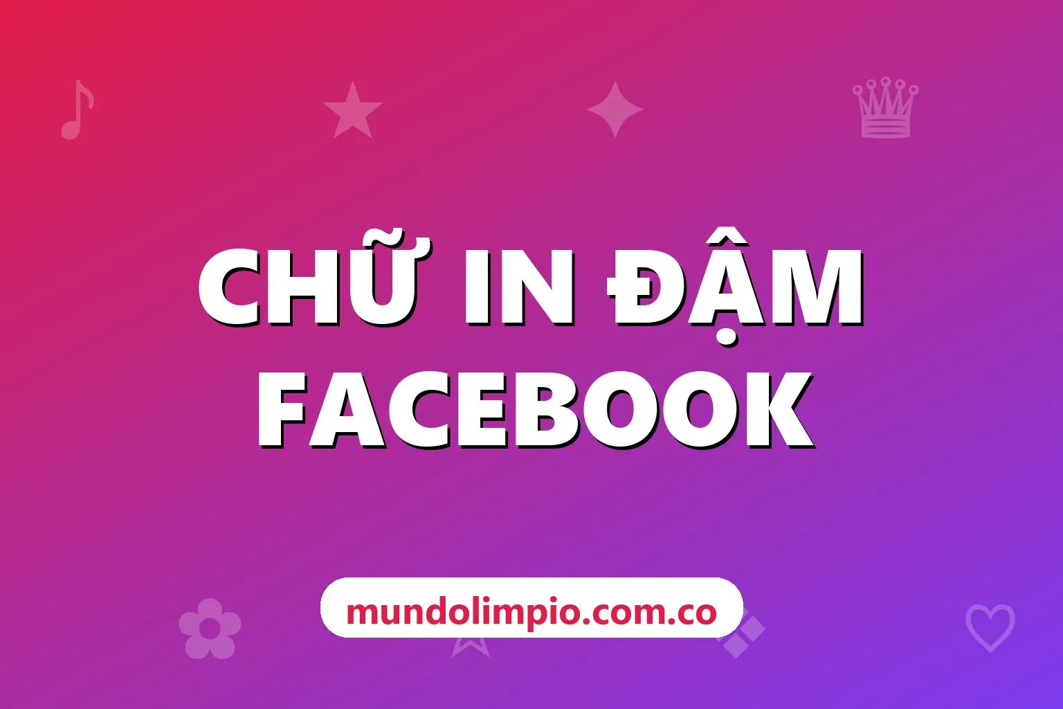 Cách viết chữ in đậm, in nghiêng trên Facebook bằng kí tự Unicode (và khi nào không nên)